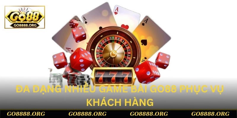 Đa dạng nhiều game bài Go88 phục vụ khách hàng Đa dạng nhiều game bài Go88 phục vụ khách hàng