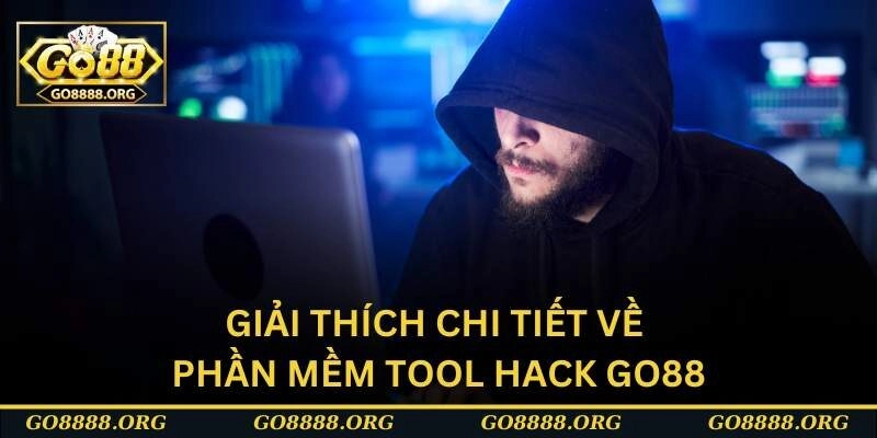 Giải thích chi tiết về phần mềm tool hack GO88 Giải thích chi tiết về phần mềm tool hack GO88
