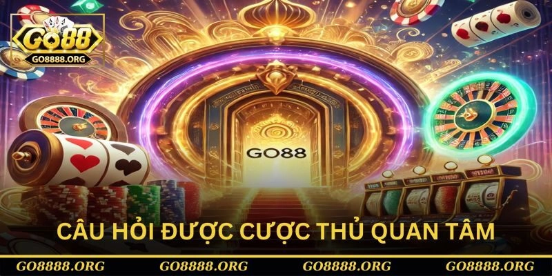 Go88 có bịp không là câu hỏi được quan tâm Go88 có bịp không là câu hỏi được quan tâm