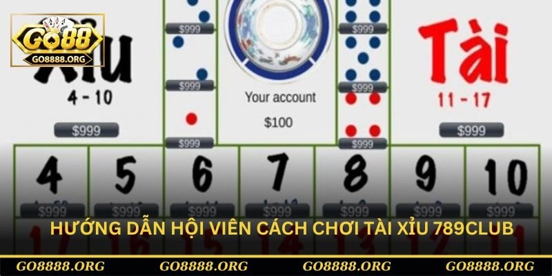 Hướng dẫn hội viên cách chơi tài xỉu 789club nhanh chóng Hướng dẫn hội viên cách chơi tài xỉu 789club nhanh chóng