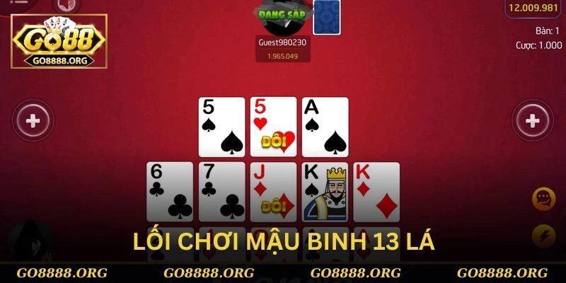 Lối chơi mậu binh 13 lá chuẩn nhất Lối chơi mậu binh 13 lá chuẩn nhất