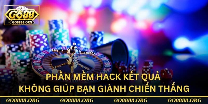 Phần mềm hack kết quả không giúp bạn giành chiến thắng Phần mềm hack kết quả không giúp bạn giành chiến thắng