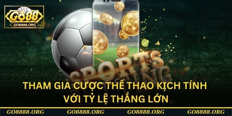 Tham gia cược thể thao kịch tính với tỷ lệ thắng lớn Tham gia cược thể thao kịch tính với tỷ lệ thắng lớn