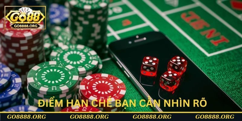 Điểm hạn chế bạn cần nhìn rõ trước khi tham gia Điểm hạn chế bạn cần nhìn rõ trước khi tham gia